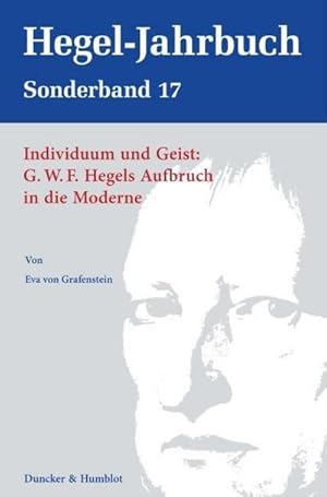 Bild des Verkufers fr Individuum und Geist: G.W.F. Hegels Aufbruch in die Moderne. zum Verkauf von BuchWeltWeit Ludwig Meier e.K.