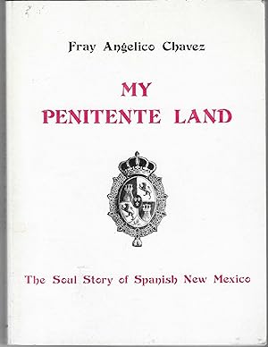 Seller image for My Penitente Land. Reflections on Spanish New Mexico: The Soul Story of Spanish New Mexico for sale by BASEMENT BOOKS