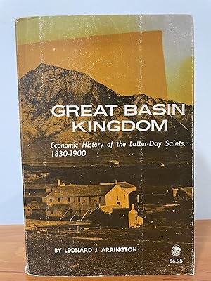 Great Basin Kingdom : Economic History of the Latter-Day Saints 1830-1900