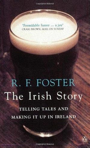 Immagine del venditore per The Irish Story: Telling Tales and Making it Up in Ireland venduto da WeBuyBooks 2