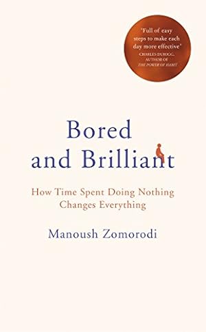 Seller image for Bored and Brilliant: How Time Spent Doing Nothing Changes Everything for sale by WeBuyBooks