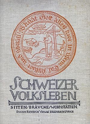 Bild des Verkufers fr Schweizer Volksleben. Sitten, Bruche, Wohnsttten. Bd. 1: St. Gallen, Appenzell, Glarus, Graubnden, Italienische Schweiz, Thurgau, Schaffhausen, Zrich. zum Verkauf von Homburger & Hepp