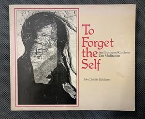 Immagine del venditore per To Forget the Self: An Illustrated Guide to Zen Meditation (signed) venduto da The Groaning Board