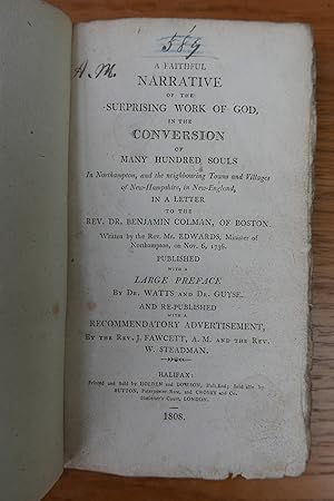 Imagen del vendedor de A Faithful Narrative of the Surprising Work of God in the Conversion of Many Hundred Souls in Northampton, and the Neighbouring Towns and Villages of New-Hampshire, in New-England, in a letter to the Rev. Dr. Benjamin Colman, of Boston. Written by the Rev. Mr. Edwards, Minister of Northampton, on Nov. 6, 1756. a la venta por HALEWOOD : ABA:ILAB : Booksellers :1867