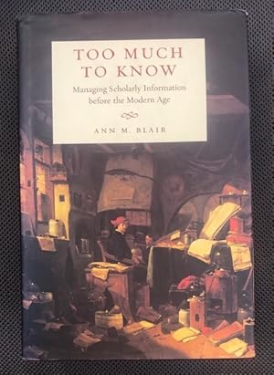 Image du vendeur pour Too Much to Know: Managing Scholarly Information before the Modern Age mis en vente par The Groaning Board