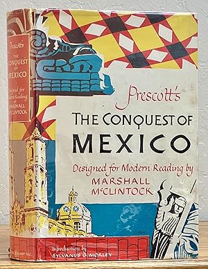 Seller image for Prescott's The CONQUEST Of MEXICO.; Designed for Modern Reading by Marshall McClintock. Introduction by Sylvanus G. Morley for sale by Tavistock Books, ABAA