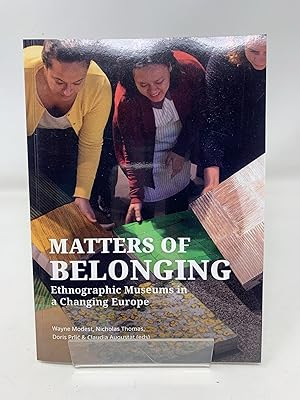 Bild des Verkufers fr Matters of Belonging: Ethnographic Museums in a Changing Europe zum Verkauf von Cambridge Recycled Books