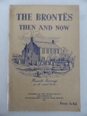 The Brontes Then and Now: A Symposium of Articles Reprinted from various issues of the Bronte Soc...