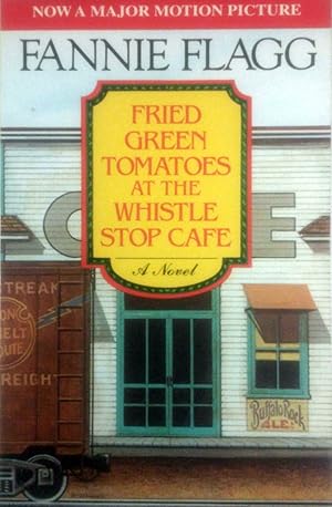 Seller image for Fried Green Tomatoes at the Whistle Stop Cafe for sale by Kayleighbug Books, IOBA