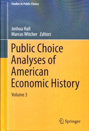 Seller image for Public Choice Analyses of American Economic History: Volume 3 (Studies in Public Choice, 39) for sale by Turgid Tomes