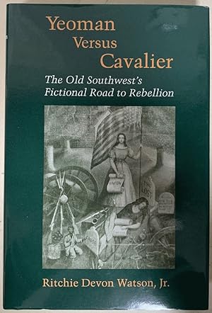 Seller image for Yeoman Versus Cavalier: The Old Southwest's Fictional Road to Rebellion (Southern Literary Studies) for sale by Chaparral Books