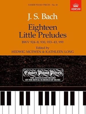 Imagen del vendedor de Eighteen Little Preludes BWV 924-8, 930, 933-43 & 999: Easier Piano Pieces 18 (Easier Piano Pieces (ABRSM)) a la venta por WeBuyBooks