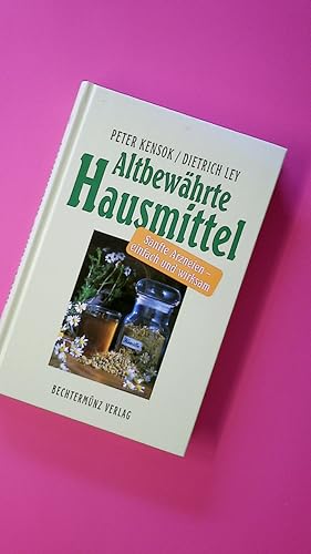 Bild des Verkufers fr ALTBEWHRTE HAUSMITTEL. SANFTE ARZNEIEN - EINFACH UND WIRKSAM. zum Verkauf von Butterfly Books GmbH & Co. KG