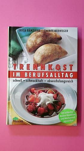 Seller image for TRENNKOST IM BERUFSALLTAG. schnell - schmackhaft - abwechslungsreich ; mit Menplan fr die schlanke Woche for sale by Butterfly Books GmbH & Co. KG