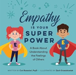Image du vendeur pour Empathy Is Your Superpower: A Book about Understanding the Feelings of Others (Hardback or Cased Book) mis en vente par BargainBookStores