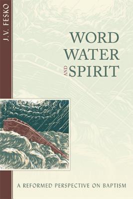 Imagen del vendedor de Word, Water, and Spirit: A Reformed Perspective on Baptism (Paperback or Softback) a la venta por BargainBookStores