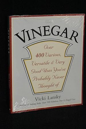 Vinegar: Over 400 Various, Versatile and Very Good Uses You've Probably Never Thought of