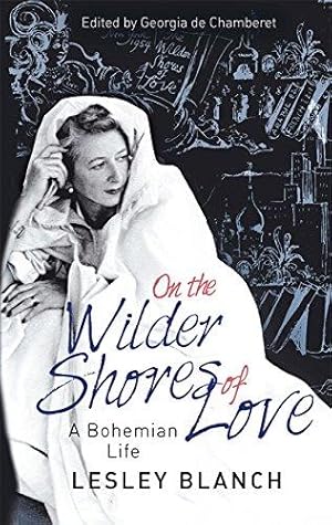 Seller image for On the Wilder Shores of Love: A Bohemian Life for sale by WeBuyBooks