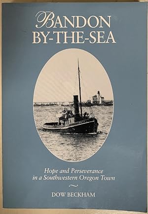 Seller image for Bandon-By-The-Sea: Hope and Preseverance in a Southwestern Oregon Town for sale by Chaparral Books