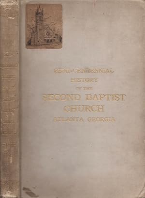Imagen del vendedor de Semi-Centennial History of the Second Baptist Church of Atlanta, Georgia November 27-30 1904 a la venta por Americana Books, ABAA