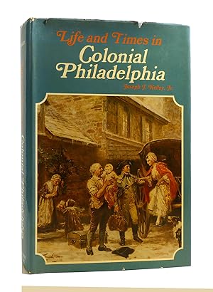 LIFE AND TIMES IN COLONIAL PHILADELPHIA