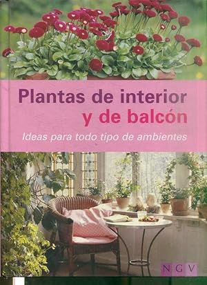 Imagen del vendedor de PLANTAS DE INTERIOR Y DE BALCON. IDEAS PARA TODO TIPO DE AMBIENTES. a la venta por Libros Ambig