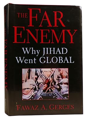THE FAR ENEMY: WHY JIHAD WENT GLOBAL