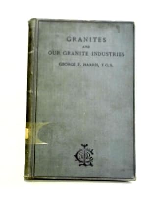 Image du vendeur pour Granites and Our Granite Industries mis en vente par World of Rare Books