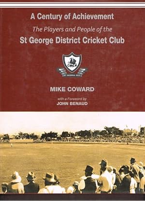 A Century of Achievement: The Players and People of the St George District Cricket Club