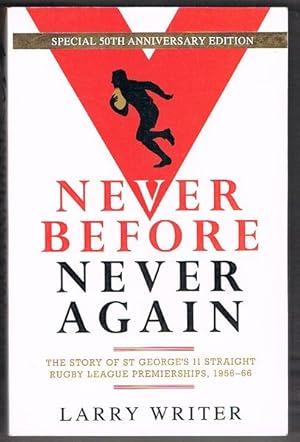 Never Before, Never Again: The story of St George's 11 straight rugby league premierships, 1956-6...