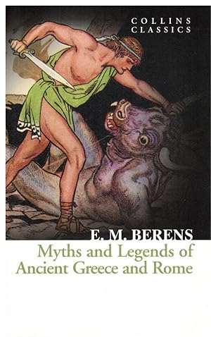 Myths and Legends of Ancient Greece and Rome (Collins Classics)