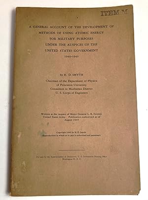 Seller image for A General Account of the Development of Methods of Using Atomic Energy for Military Purposes under the Auspices of the United States Government, 1940-1945. for sale by JF Ptak Science Books