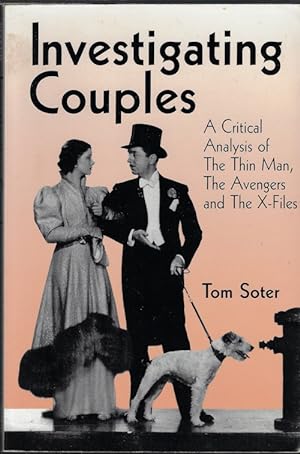 INVESTIGATING COUPLES; A Critical Analysis of The Thin Man, The Avengers and Teh X-Files