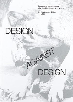 Seller image for Design Against Design : Cause and Consequence of a Dissident Graphic Practice for sale by AHA-BUCH GmbH