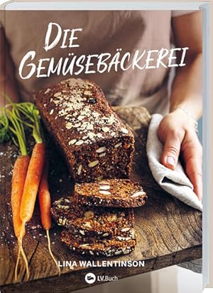 Die Gemüsebäckerei Brot und Kuchen mit Zucchini, Grünkohl und Co. | Gesund und farbenfroh backen ...