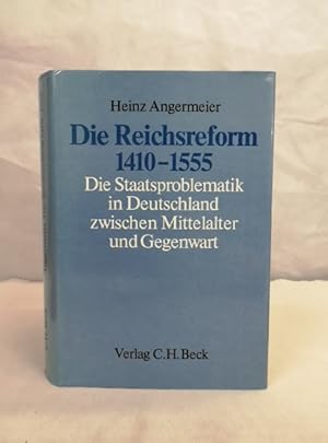 Bild des Verkufers fr Die Reichsreform. 1410 - 1555. Die Staatsproblematik in Deutschland zwischen Mittelalter und Gegenwart. zum Verkauf von Antiquariat Bler