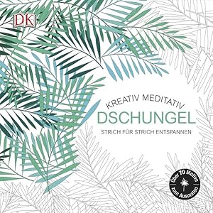 Dschungel. Kreativ meditativ. Strich für Strich entspannen.