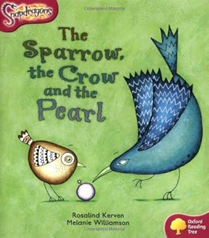 Imagen del vendedor de Oxford Reading Tree: Level 10: Snapdragons: The Sparrow, the Crow and the Pearl a la venta por WeBuyBooks