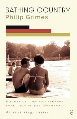 Seller image for Bathing Country: a story of love and teenaged rebellion in Nazi Germany (Without Kings) for sale by WeBuyBooks 2