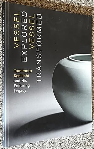 Vessel Explored, Vessel Transformed; Tomimoto Kenkichi and His Enduring Legacy