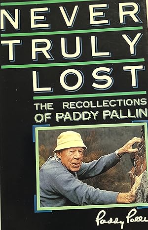 Never Truly Lost: The Recollections Of Paddy Pallin.