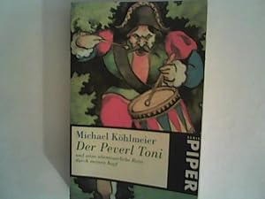 Seller image for Der Peverl Toni und seine abenteuerliche Reise durch meinen Kopf: Roman for sale by ANTIQUARIAT FRDEBUCH Inh.Michael Simon