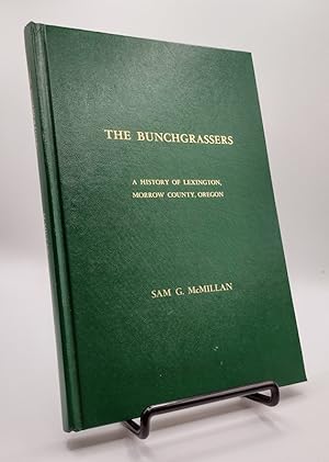 The Bunchgrassers: A History of Lexington, Morrow County, Oregon