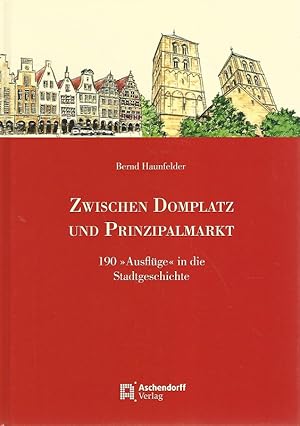 Bild des Verkufers fr Zwischen Domplatz und Prinzipalmarkt : 190 "Ausflge" in die Stadtgeschichte. zum Verkauf von Lewitz Antiquariat