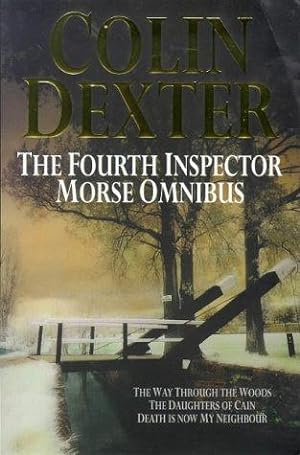 Seller image for The Fourth Inspector Morse Omnibus: "Way Through the Woods", "Daughters of Cain", "Death is Now My Neighbour" for sale by WeBuyBooks 2