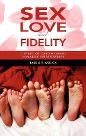 Seller image for Sex, Love, and Fidelity : A Study of Contemporary Romantic Relationships for sale by AHA-BUCH GmbH