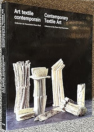 Image du vendeur pour Art Textile Contemporain / Contemporary Textile Art; Collection of the Pierre Pauli Association mis en vente par DogStar Books