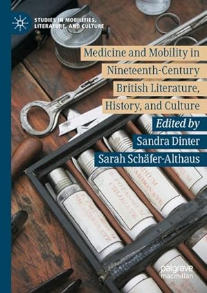 Image du vendeur pour Medicine and Mobility in Nineteenth-Century British Literature, History, and Culture mis en vente par BuchWeltWeit Ludwig Meier e.K.