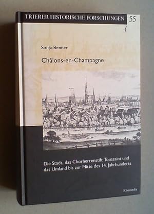 Châlons-en-Champagne. Die Stadt, das Chorherrenstift Toussaint und das Umland bis zur Mitte des 1...