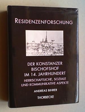 Der Konstanzer Bischofshof im 14. Jahrhundert. Herrschaftliche, soziale und kommunikative Aspekte.